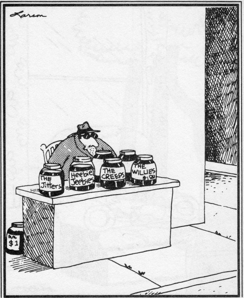 Far Side Cartoon - The Heebie-Jeebies, The Willies, etc.